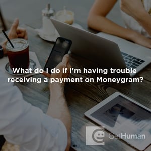 What Do I Do If I'm Having Trouble Receiving a Payment on Moneygram?