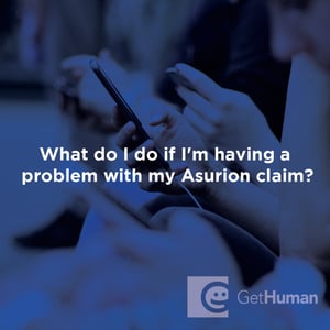 What Do I Do If I'm Having a Problem with My Asurion Claim?