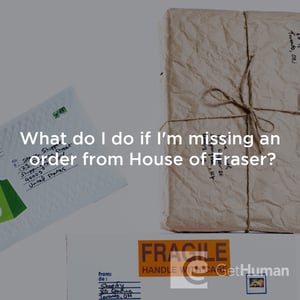 What Do I Do If I'm Missing an Order from House of Fraser?