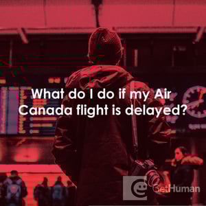 What Do I Do If My Air Canada Flight Is Delayed?