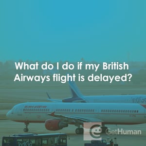 What Do I Do If My British Airways Flight Is Delayed?