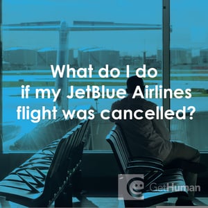 What Do I Do If My JetBlue Airlines Flight Was Cancelled?