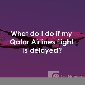 What Do I Do If My Qatar Airlines Flight Is Delayed?