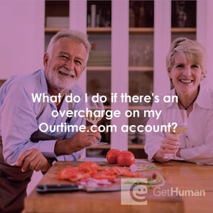 What do I do if there's an overcharge on my Ourtime.com account?