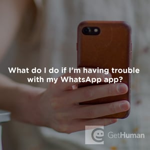 What to Do If I'm Having Trouble with My WhatsApp App