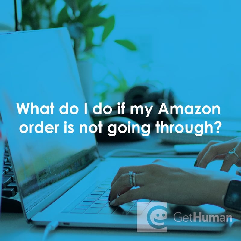 What Do I Do If My Amazon Order Is Not Going Through?