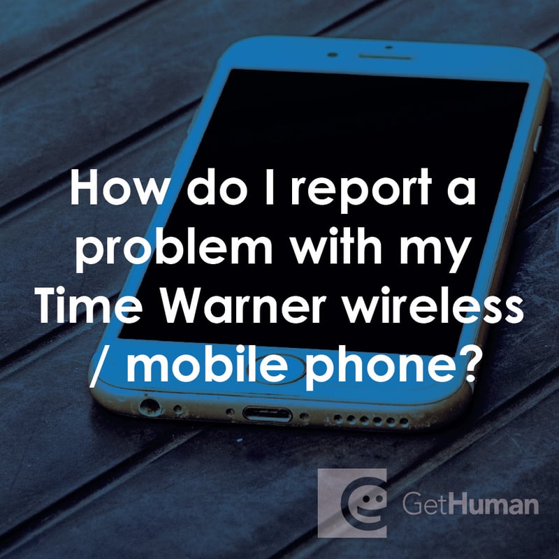 How Do I Report a Problem with My Time Warner Wireless / Mobile Phone?