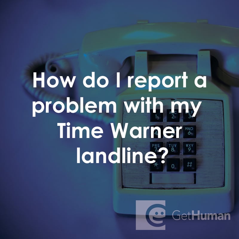 How Do I Report a Problem with My Time Warner Landline?