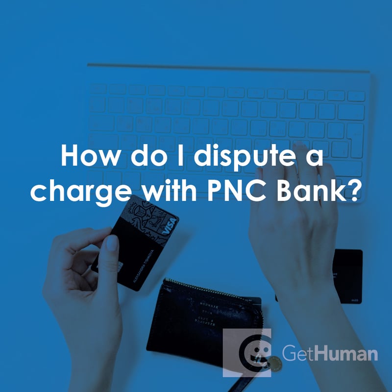 How Do I Dispute a Charge with PNC Bank?