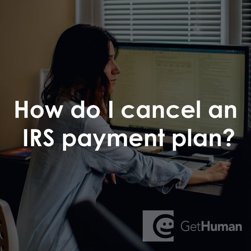 How Do I Cancel an IRS Payment Plan?