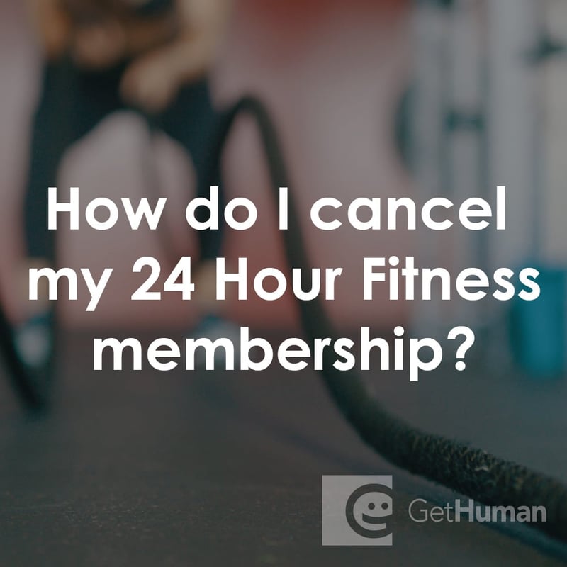 How Do I Cancel My 24 Hour Fitness Membership?