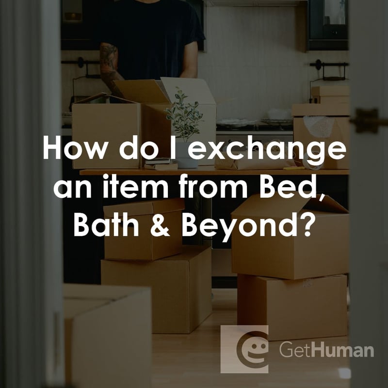 How Do I Exchange an Item from Bed, Bath & Beyond?