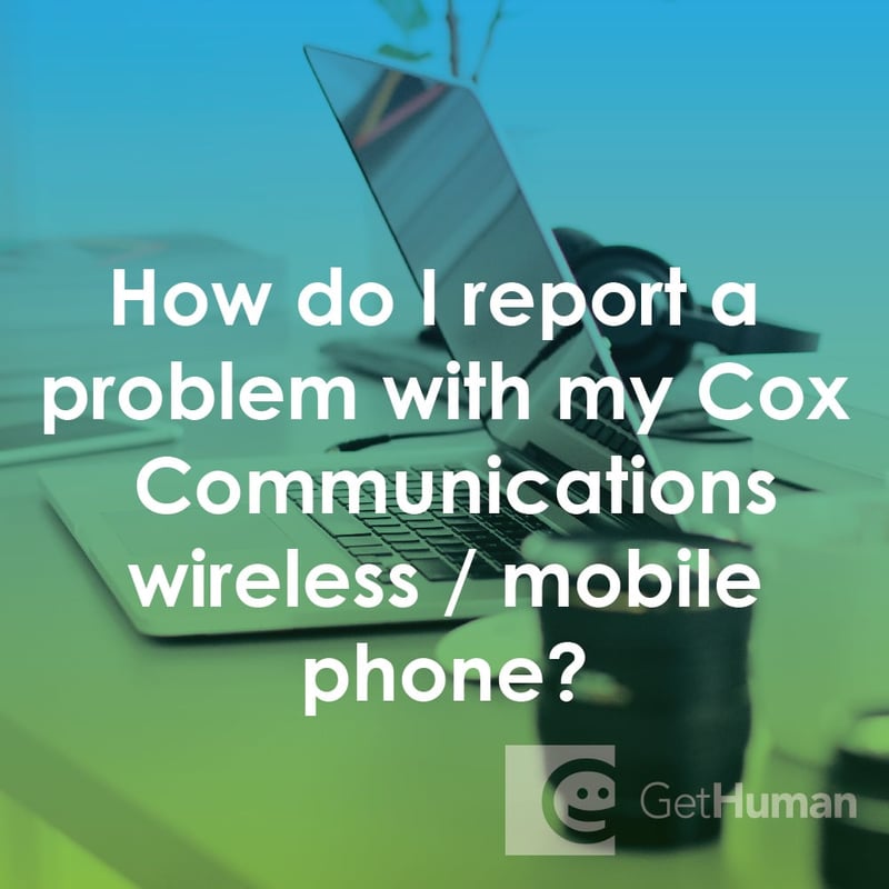 How Do I Report a Problem with My Cox Communications Wireless / Mobile Phone?