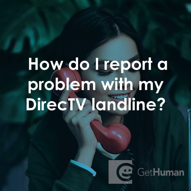How Do I Report a Problem with My DirecTV Landline?