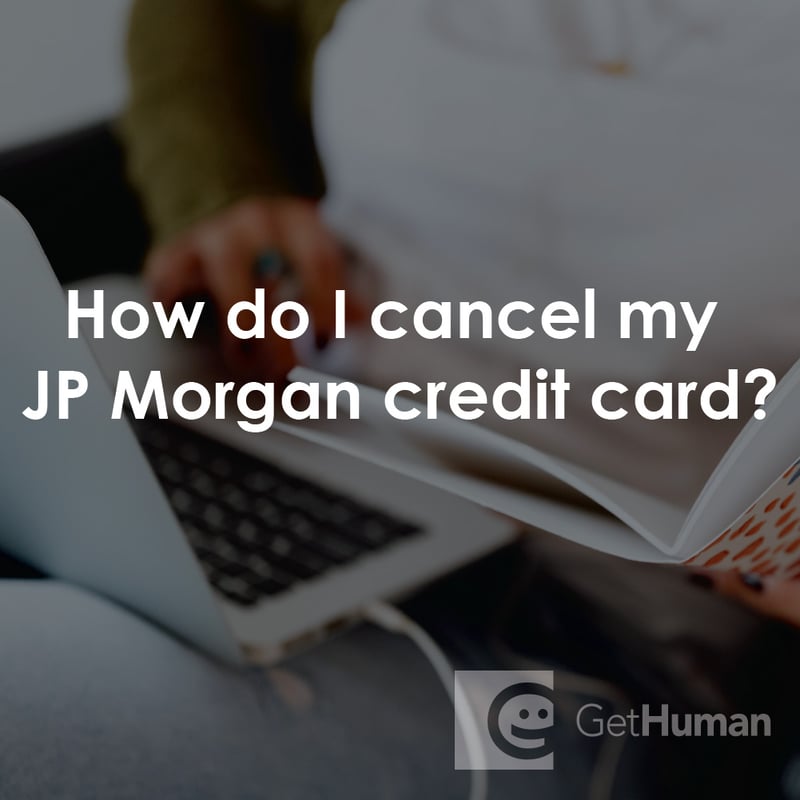 How Do I Cancel My Jp Morgan Credit Card?