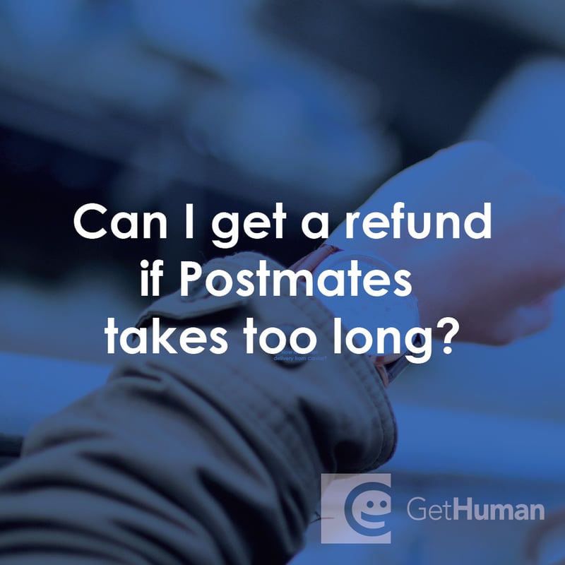 Can I Get a Refund If Postmates Takes Too Long?
