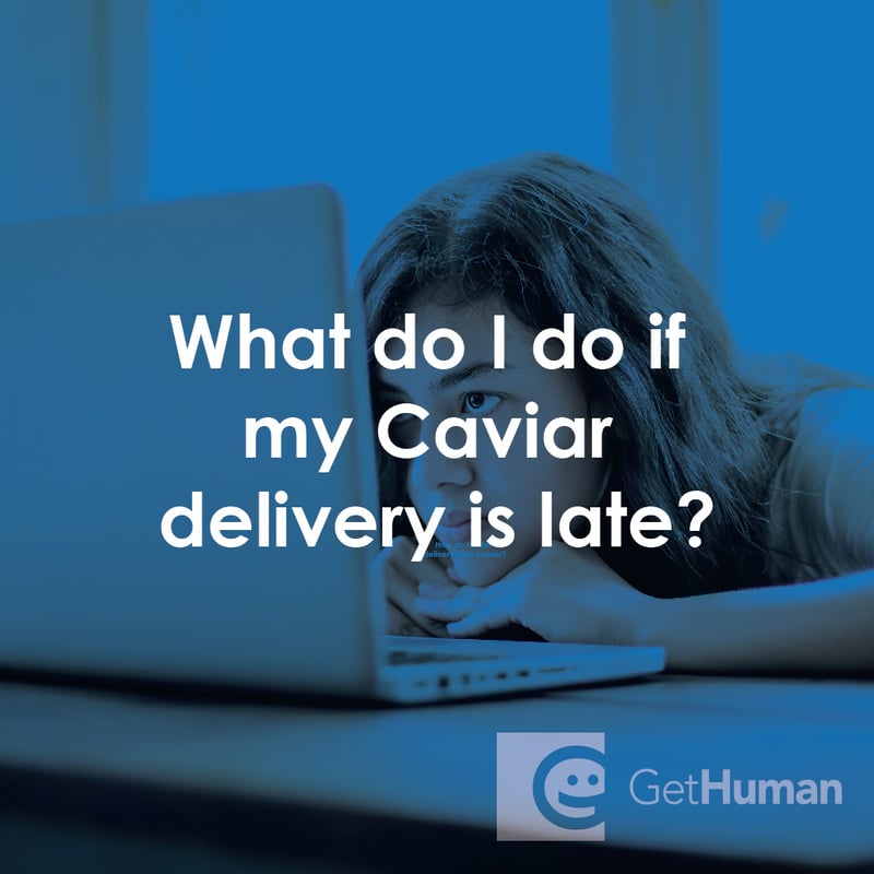 What Do I Do If My Caviar Delivery Is Late?