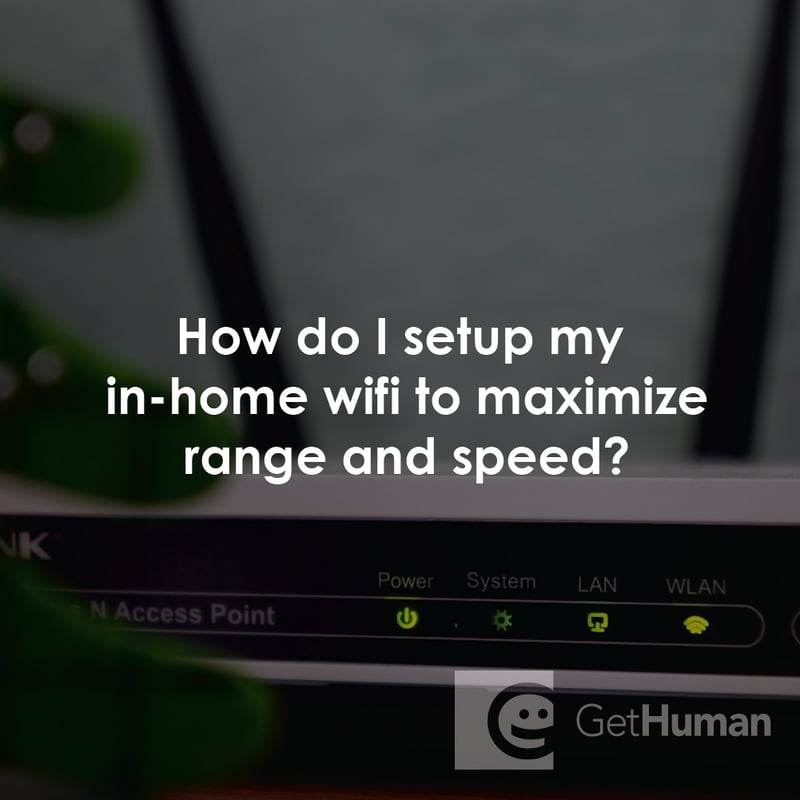 How Do I Set Up My In-Home Wi-Fi to Maximize Range and Speed?