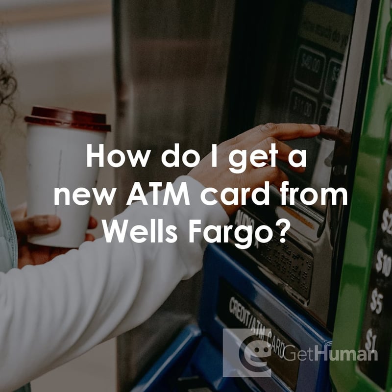 How Do I Get a New Atm Card from Wells Fargo?