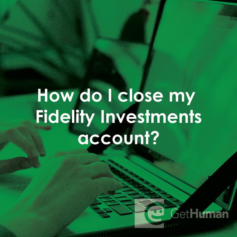 How Do I Close My Fidelity Investments Account?