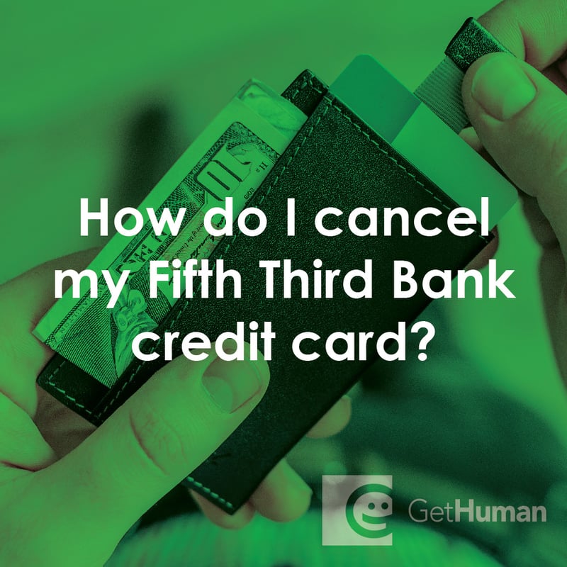 How Do I Cancel My Fifth Third Bank Credit Card?