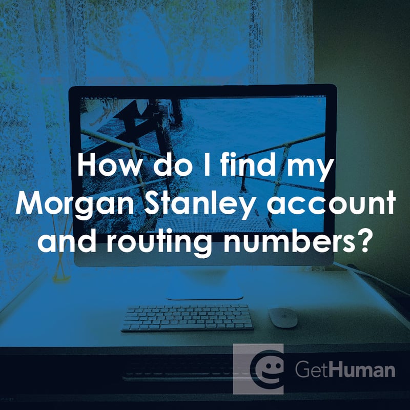 How Do I Find My Morgan Stanley Account and Routing Numbers?
