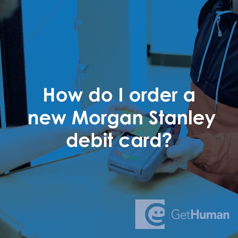 How Do I Order a New Morgan Stanley Debit Card?