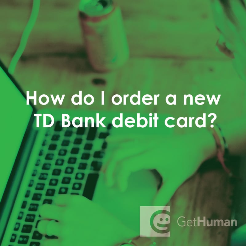 How Do I Order a New TD Bank Debit Card?