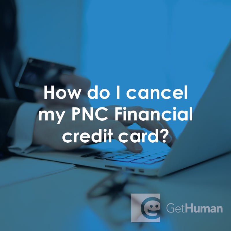 How Do I Cancel My PNC Bank Credit Card?