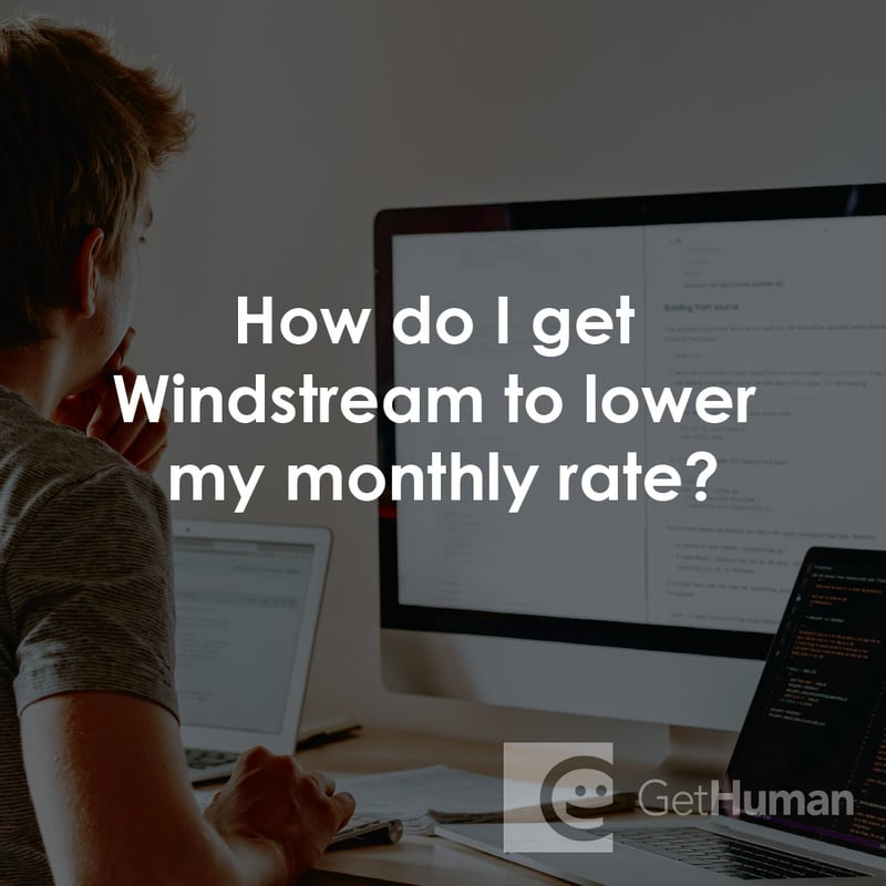 How Do I Get Windstream to Lower My Monthly Rate?