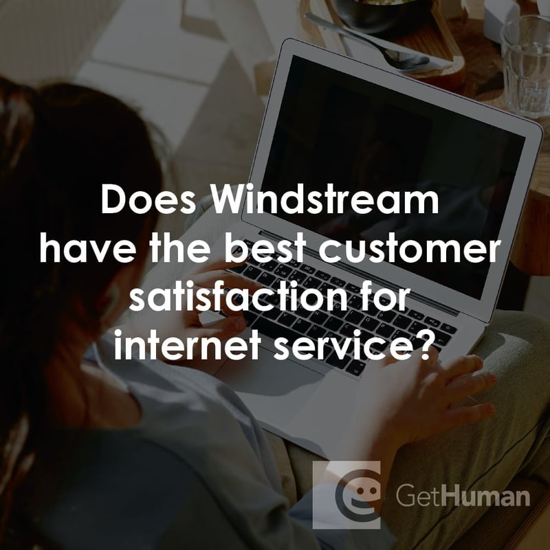 Does Windstream Have the Best Customer Satisfaction for Internet Service?
