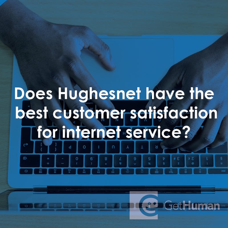 Does Hughesnet Have the Best Customer Satisfaction for Internet Service?
