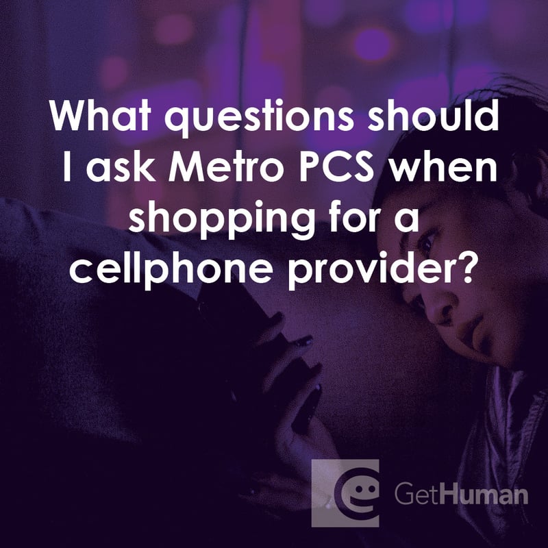 What Questions Should I Ask Metro PCS When Shopping for a Cellphone Provider?
