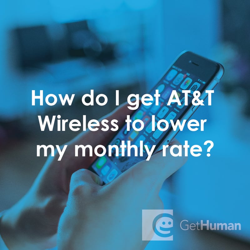 How Do I Get AT&T Wireless to Lower My Monthly Rate?