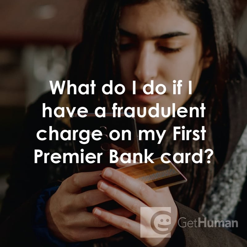 What Do I Do If I Have a Fraudulent Charge on My First Premier Bank Card?