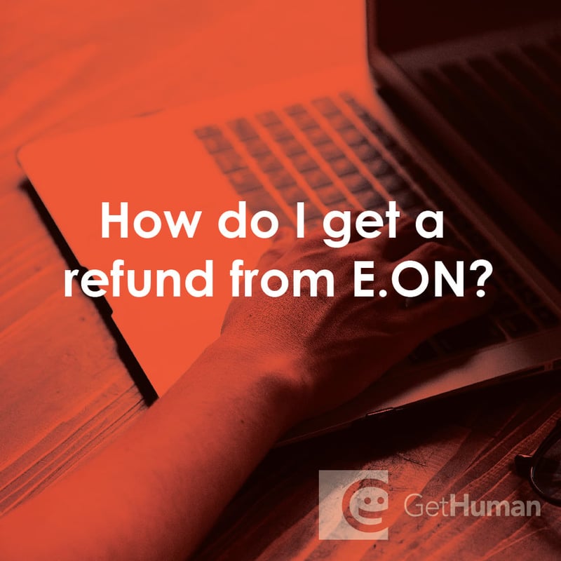 How Do I Get a Refund from E.ON?