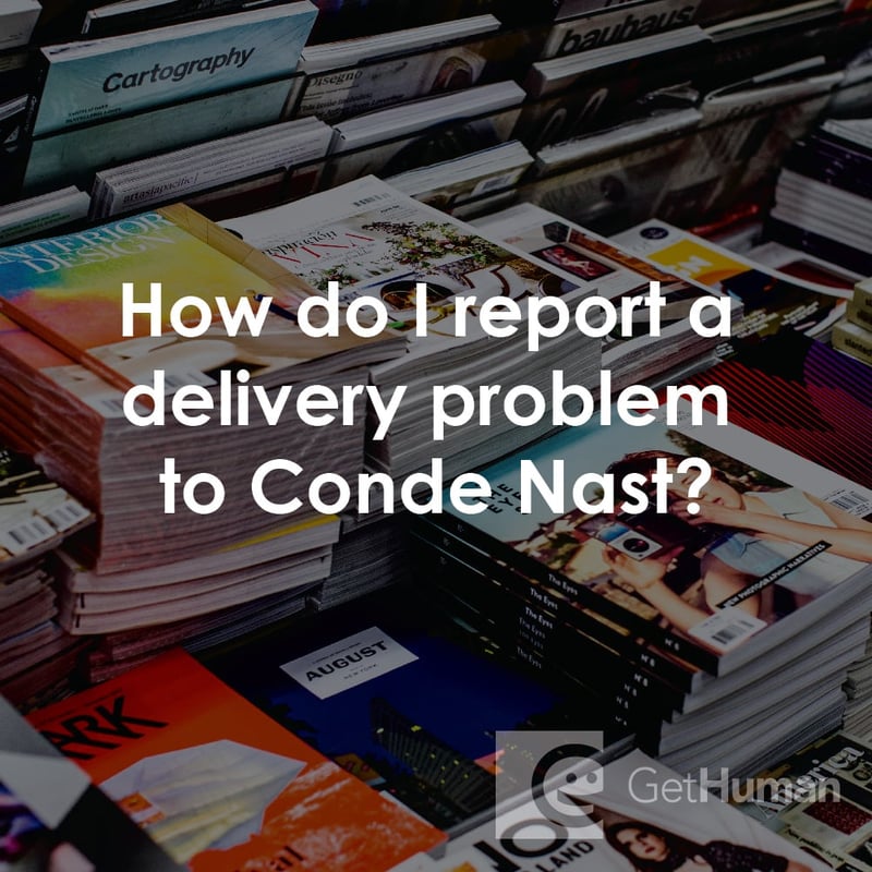 How Do I Report a Delivery Problem to Conde Nast?