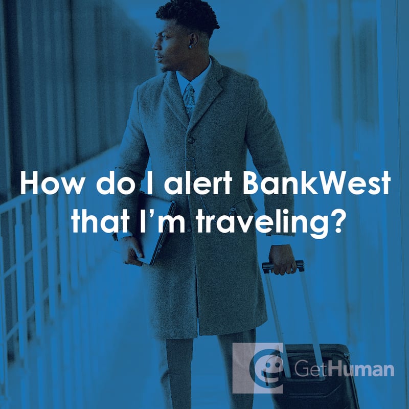 How Do I Alert BankWest That I'm Traveling?