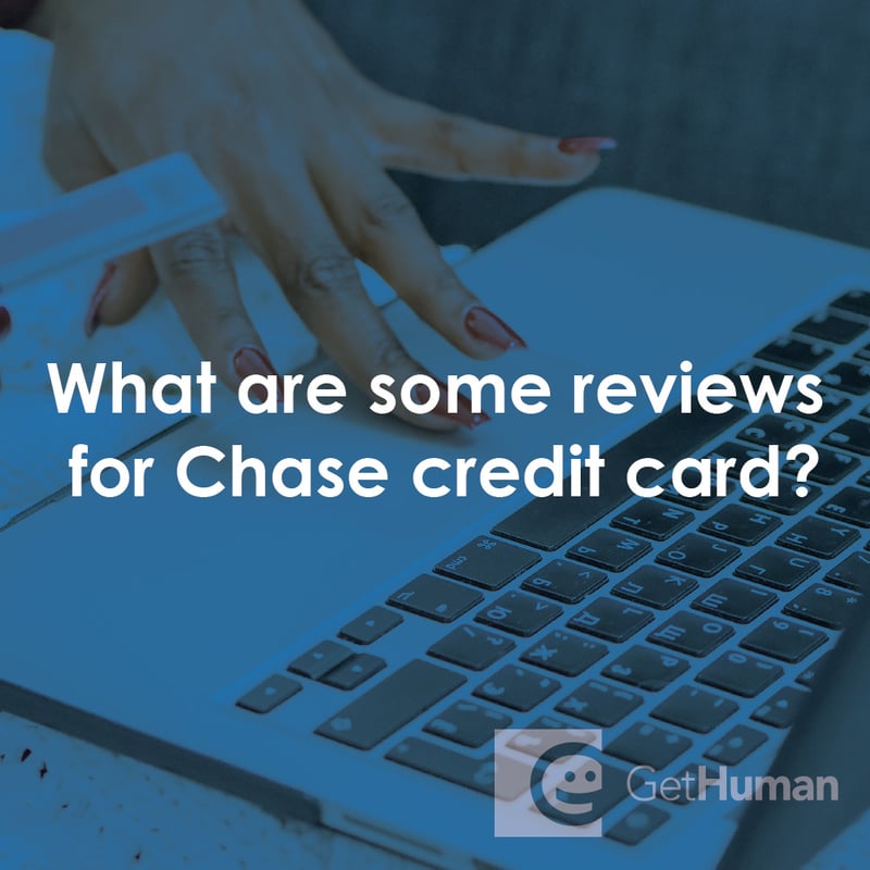 What Are Some Reviews for Chase Credit Card?