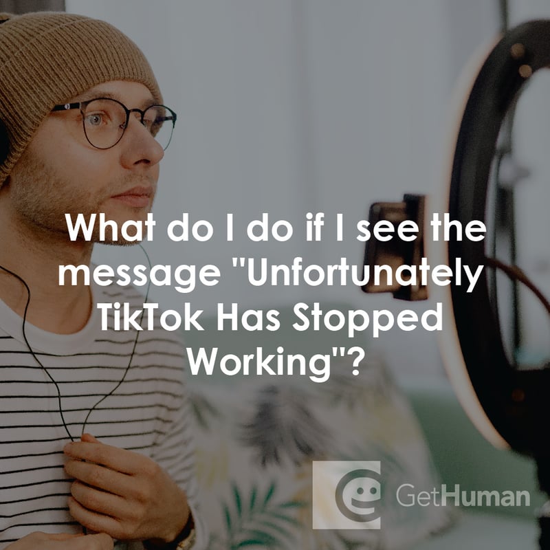 What Do I Do If I See the Message "Unfortunately TikTok Has Stopped Working"?
