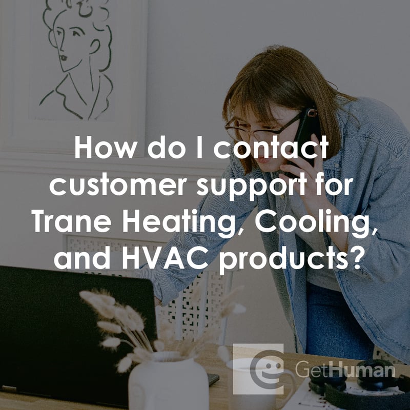 How Do I Contact Customer Support for Trane Heating, Cooling, and Hvac Products?
