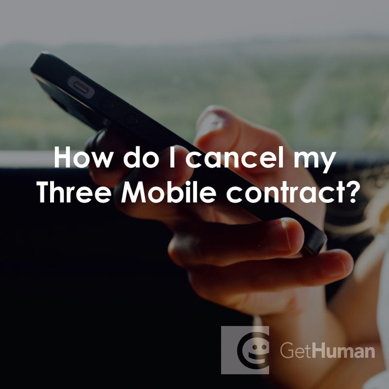 How Do I Cancel My Three Mobile Contract?