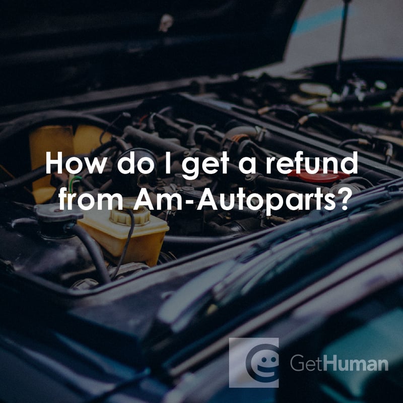 How Do I Get a Refund from Am-Autoparts?