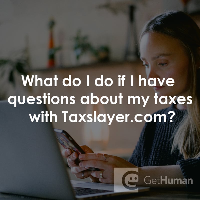 What Do I Do If I Have Questions About My Taxes with Taxslayer.com?