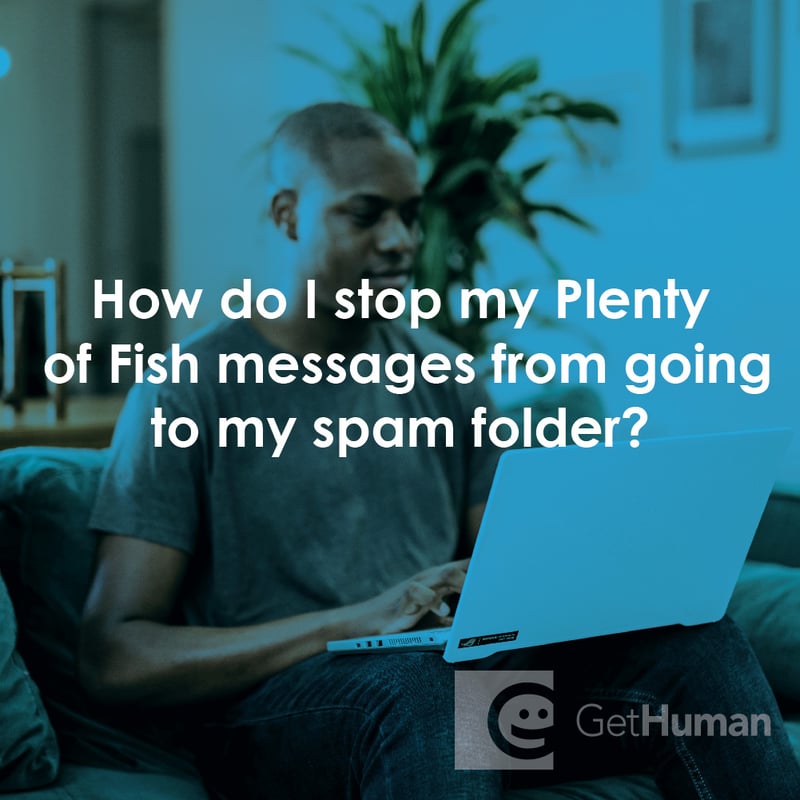 How Do I Stop My Plenty of Fish Messages from Going to My Spam Folder?