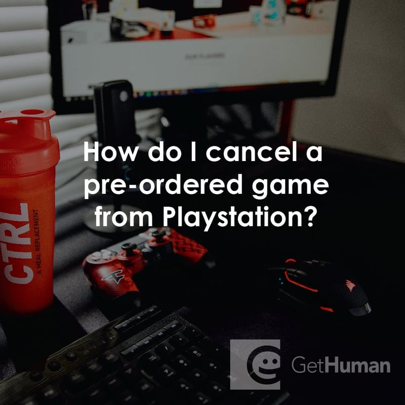 How Do I Cancel a Pre-Ordered Game from Playstation?