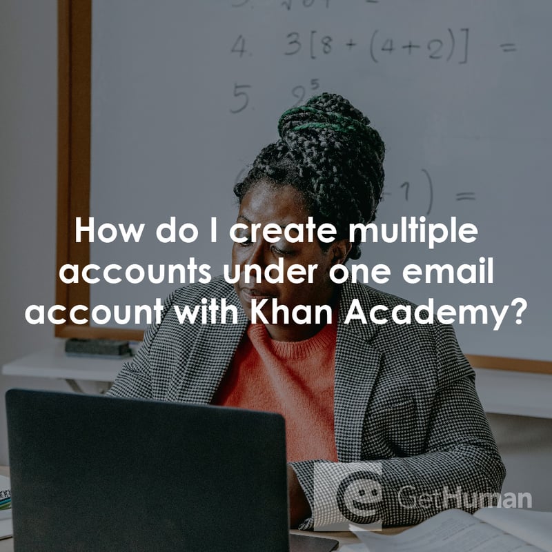 How Do I Create Multiple Accounts Under One Email Account with Khan Academy?