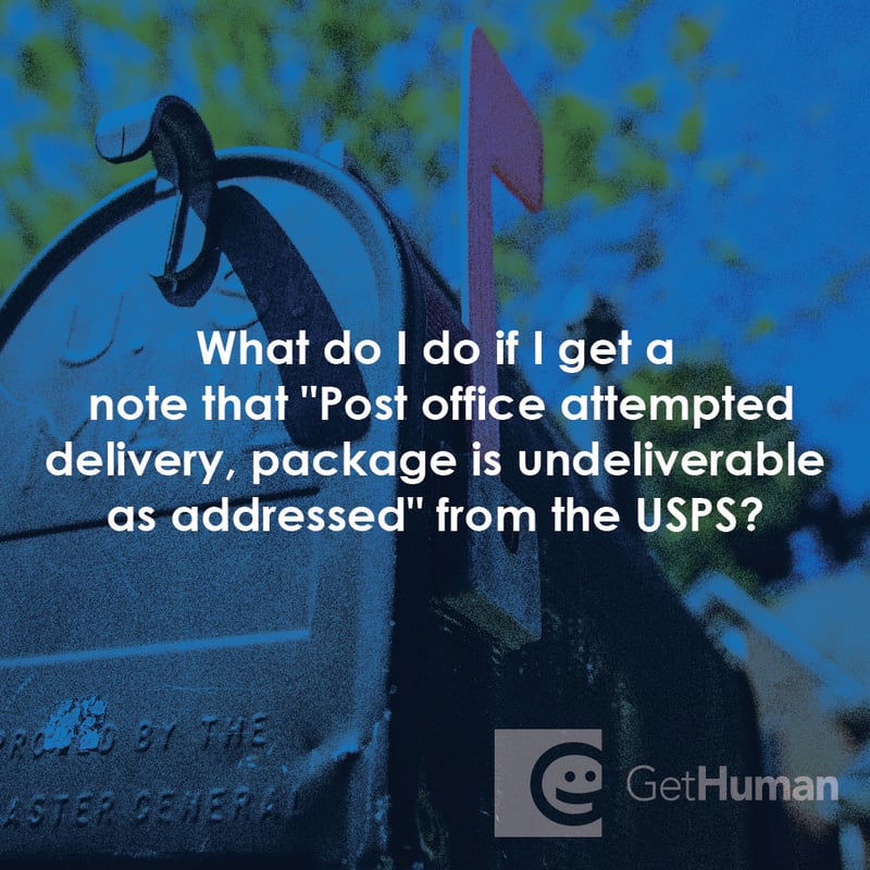 What Do I Do If I Get a Note That "Post Office Attempted Delivery, Package Is Undeliverable as Addressed" from the Usps?