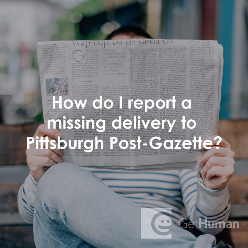 How Do I Report a Missing Delivery to Pittsburgh Post-Gazette?