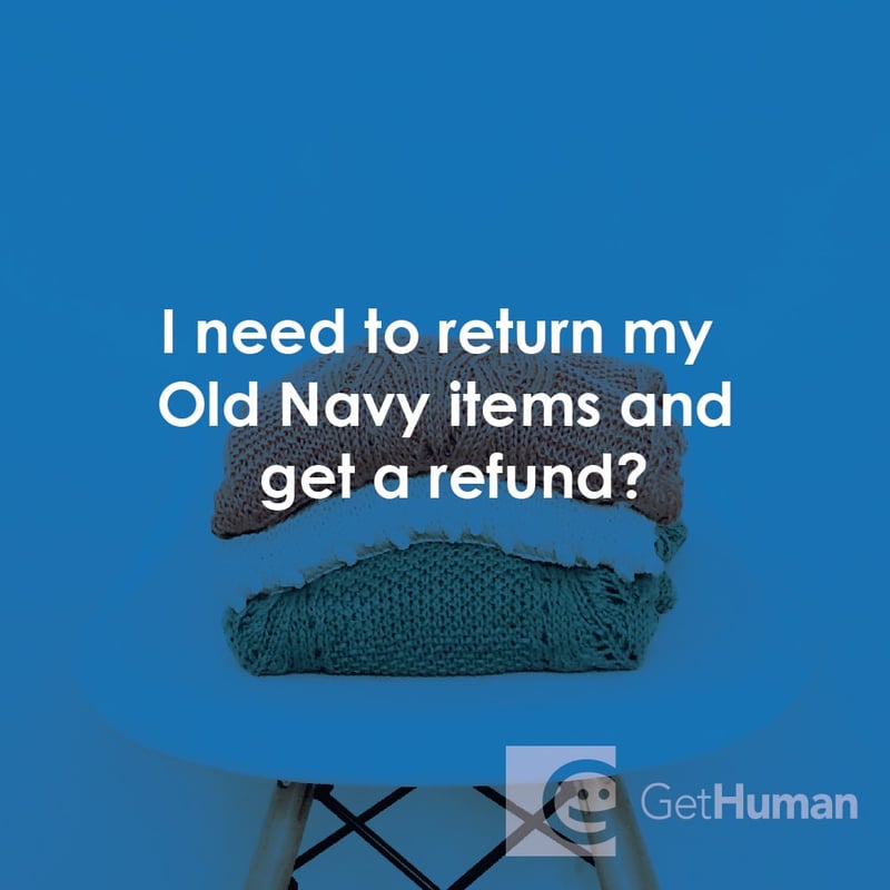 I Need to Return My Old Navy Items and Get a Refund?